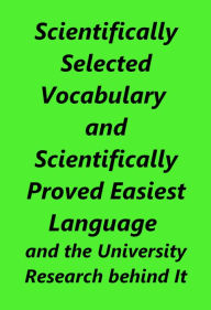 Title: Scientifically Selected Vocabulary and Proven Easiest Language and the Research Behind It, Author: Wesley E. Arnold