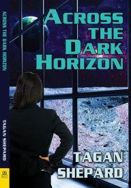 Title: Across the Dark Horizon, Author: Tagan Shepard