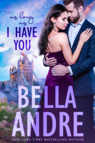 Title: As Long As I Have You (London Sullivans 1), Author: Bella Andre