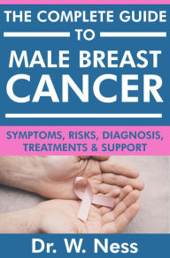 Title: The Complete Guide to Male Breast Cancer, Author: Dr