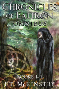 Title: Chronicles of Ealiron Omnibus: The Hunter's Rede, The Gray Isles, The Winged Hunter, The Riven God, Author: F.T. McKinstry