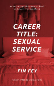 Title: Career Title: Sexual Service, Author: Fin Fey