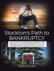 Title: Stockton's Path to Bankruptcy, Author: Dennis Cochran