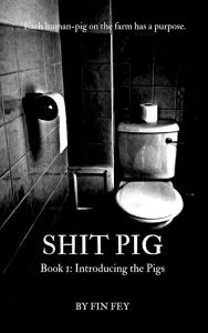 Title: Shit Pig Book 1, Author: Fin Fey