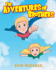 Title: The Adventures of Brothers, Author: Erin Rhoades