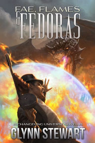 Title: Fae, Flames & Fedoras: A Changeling Blood Universe Novella, Author: Glynn Stewart