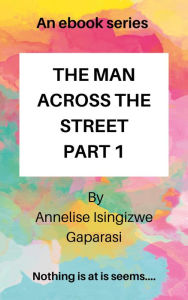 Title: THE MAN ACROSS THE STREET, Author: Annelise Gaparasi