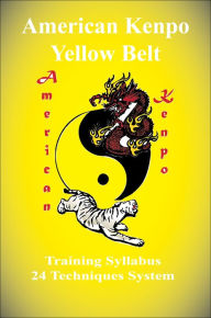 Title: American Kenpo Yellow Belt Training Syllabus: 24 Technique System, Author: L. M. Rathbone