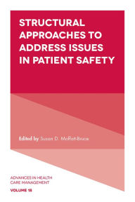 Title: Structural Approaches to Address Issues in Patient Safety, Author: Susan D. Moffatt-Bruce