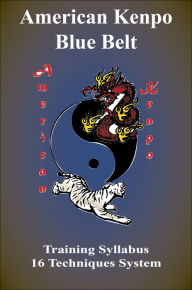 Title: American Kenpo Blue Belt Training Syllabus: 16 Technique System, Author: L. M. Rathbone