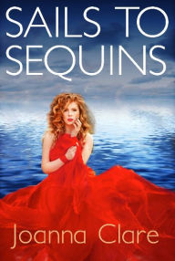 Title: Sails to Sequins, Author: Joanna Clare