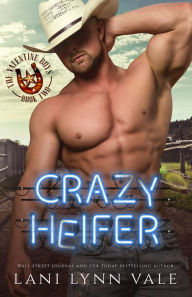 Title: Crazy Heifer, Author: Lani Lynn Vale