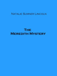 Title: The Meredith Mystery, Author: Natalie Sumner Lincoln