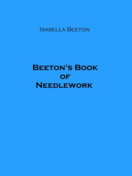 Title: Beeton's Book of Needlework (Illustrated), Author: Isabella Beeton