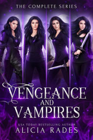 Title: Vengeance and Vampires: The Complete Series, Author: Alicia Rades