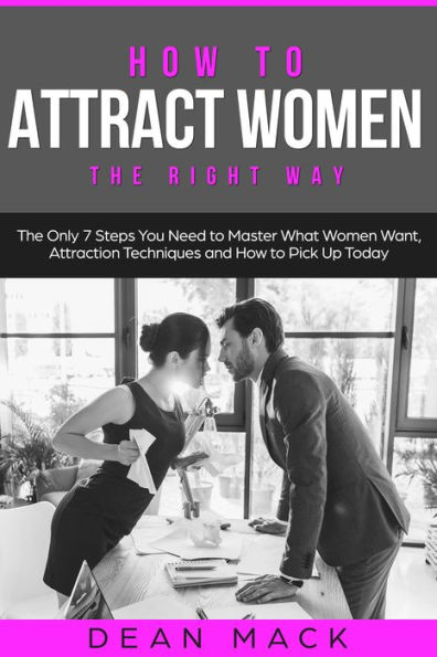 How to Attract Women: The Right Way