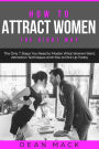 How to Attract Women: The Right Way