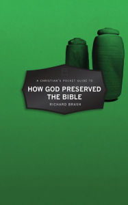 Title: A Christian's Pocket Guide to How God Preserved the Bible, Author: Richard Brash