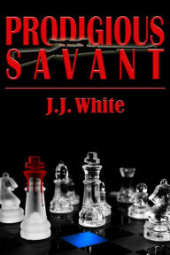 Title: Prodigious Savant, Author: J. J. White