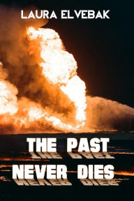 Title: The Past Never Dies, Author: Laura Elvebak