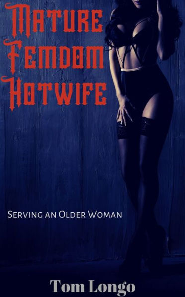 Mature Femdom Hotwife: Serving an Older Woman