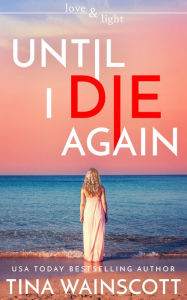 Title: Until I Die Again, Author: Tina Wainscott