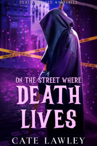 Title: On the Street Where Death Lives, Author: Cate Lawley