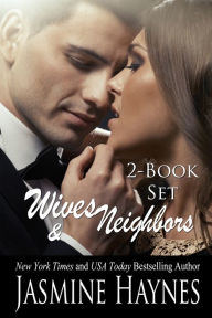 Title: Wives and Neighbors: The Complete Story, Books 1 and 2, Author: Jasmine Haynes