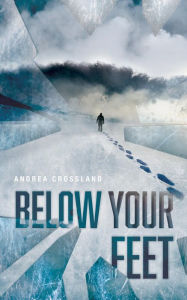 Title: Below Your Feet, Author: Andrea Crossland