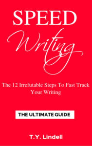 Title: Speed Writing: The 12 Irrefutable Steps To Fast Track Your Writing: The Ultimate Guide, Author: Ty Lindell