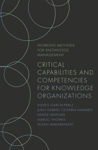 Title: Critical Capabilities and Competencies for Knowledge Organizations, Author: Alexeis Garcia-Perez