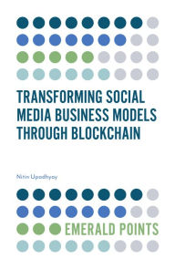 Title: Transforming Social Media Business Models Through Blockchain, Author: Nitin Upadhyay