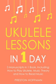 Title: Ukulele Lessons: In 1 Day - Bundle, Author: Preston Hoffman