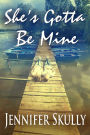 She's Gotta Be Mine: Return to Love, Book 1: A laugh-out-loud small-town romantic comedy mystery about reinvention, revenge, a sexy bad boy, and a little murder