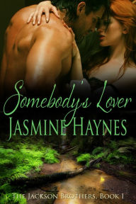 Title: Somebody's Lover: The Jackson Brothers, Book 1, Author: Jasmine Haynes