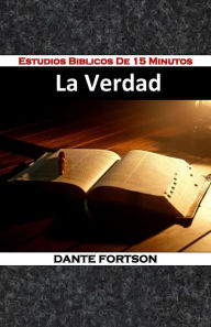 Title: Estudios Biblicos De 15 Minutos: La Verdad, Author: Dante Fortson