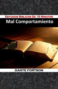 Title: Estudios Biblicos De 15 Minutos: Mal Comportamiento, Author: Dante Fortson