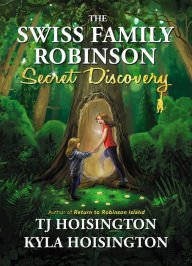 Title: The Swiss Family Robinson Secret Discovery, Author: Tj Hoisington