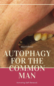 Title: Autophagy for the Common Man, Author: Kelly Gregg