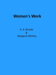 Title: Women's Work, Author: A. A. Brooke