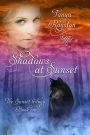 Shadows at Sunset ~ Book 1 of the Sunset Trilogy