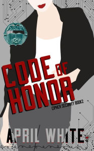 Title: Code of Honor, Author: April White