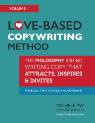 Title: Love-Based Copywriting Method, Author: Michele PW (Pariza Wacek)