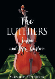 Title: THE LUTHIERS: JoAnn and Mr. Gustov, Author: Suzanne Pollock