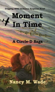 Title: Moment in Time: A Circle-D Saga, Author: Nancy M. Wade