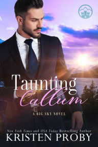 Rapidshare free download of ebooks Taunting Callum 9781633500709 in English ePub CHM by Kristen Proby