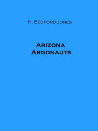 Title: Arizona Argonauts, Author: H. Bedford-Jones