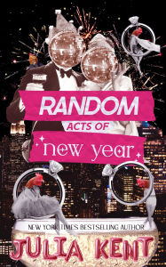 Title: Random Acts of New Year, Author: Julia Kent