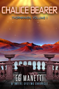 Title: Chalice Bearer: Thornrave, Volume 1, Author: EG Manetti