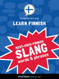 Title: Learn Finnish: Must-Know Finnish Slang Words & Phrases, Author: FinnishPod101.com